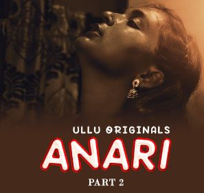 Anari Part 2 2023 Ullu Web Series Download 480p 720p 1080p FilmyZilla
