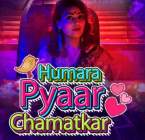 Humara Pyaar Chamatkar 2021 Kokku Web Series Download FilmyZilla