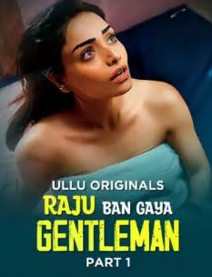 Raju Ban Gaya Gentleman Part 1 FilmyZilla 2025 Ullu Web Series